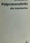 PÓŁPRZEWODNIKI DLA INŻYNIERÓW - D. F. Dunster