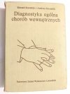 DIAGNOSTYKA OGÓLNA CHORÓB WEWNĘTRZNYCH - Edward Szczeklik 1979
