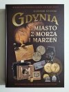 GDYNIA. MIASTO Z MORZA I MARZEŃ - Sławomir Kitowski 