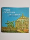 MAŁA SZKLARNIA NA DZIAŁCE - Janusz Kalbarczyk 