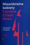 NIEWIDZIALNE KOBIETY - Caroline Criado Perez