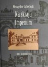 NA SKRAJU IMPERIUM I INNE WSPOMNIENIA - Mieczysław Jałowiecki