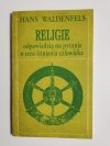 RELIGIE ODPOWIEDZIĄ NA PYTANIE O SENS ISTNIENIA CZŁOWIEKA - Hans Waldenfels 1986
