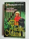 HARLEQUIN SPECIAL. DLA CIEBIE, MAMO 1994