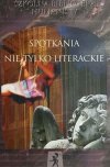 SPOTKANIA NIE TYLKO LITERACKIE