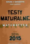 TESTY MATURALNE MATURA Z MATEMATYKI PR 2015 - Dorota Masłowska