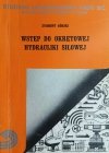 WSTĘP DO OKRĘTOWEJ HYDRAULIKI SIŁOWEJ - Zygmunt Górski