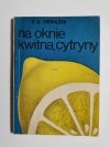 NA OKNIE KWITNĄ CYTRYNY - S. A. Pieniążek 