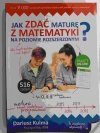 JAK ZDAĆ MATURĘ Z MATEMATYKI NA POZIOMIE ROZSZERZONYM - Dariusz Kulma