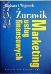 MARKETING USŁUG FINANSOWYCH - Żurawik 1999