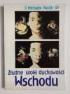 ZŁUDNE UROKI DUCHOWOŚCI WSCHODU - S. Michaela Pawlik OP 1993