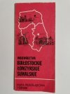 WOJEWÓDZTWA BIAŁOSTOCKIE ŁOMŻYŃSKIE SUWALSKIE. MAPA PRZEGLĄDOWA 1: 500 000 