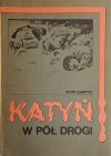 KATYŃ W PÓŁ DROGI - Piotr Gabryel