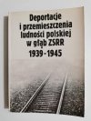 DEPORTACJE I PRZEMIESZCZENIA LUDNOŚCI POLSKIEJ W GŁĄB ZSRR 1939-1945 1989
