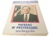 PATRZĄC W PRZYSZŁOŚĆ. AUTOBIOGRAFIA - Bush 1990