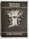 DWIE SIOSTRY - Władysław Machejek 1987