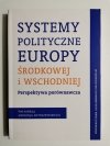 SYSTEMY POLITYCZNE EUROPY ŚRODKOWEJ I WSCHODNIEJ. PERSPEKTYWA PORÓWNAWCZA 