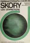 FARMAKOTERAPIA CHORÓB SKÓRY. LEKI ZEWNĘTRZNE - Zygmunt Gołucki