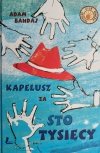 KAPELUSZ ZA STO TYSIĘCY - Adam Bahdaj