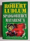 SPADKOBIERCY MATARESE'A - Robert Ludlum 