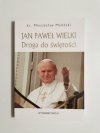 JAN PAWEŁ WIELKI. DROGA DO ŚWIĘTOŚCI - ks. Mieczysław Maliński 2005