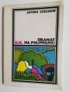 DRAMAT NA POLOWANIU - Antoni Czechow 1985