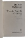 W PĘPKU AMERYKI W ŚLADY KOLUMBA 3 - Melchior Wańkowski