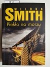 PIEKŁO NA MORZU - Wilbur Smith 