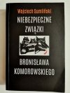 NIEBEZPIECZNE ZWIĄZKI BRONISŁAWA KOMOROWSKIEGO - Wojciech Sumliński 2015
