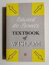 TEXTBOOK OF WISDOM - Edward de Bono's 