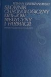 SŁOWNIK CHRONOLOGICZNY DZIEJÓW MEDYCYNY I FARMACJI - Roman Dzierżanowski