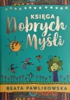 KSIĘGA DOBRYCH MYŚLI - Beata Pawlikowska