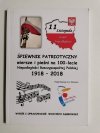 ŚPIEWNIK PATRIOTYCZNY WIERSZE I PIEŚNI NA 100-LECIE NIEPODLEGŁOŚCI RZECZYPOSPOLITEJ POLSKIEJ 1918-2018 