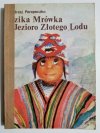 DZIKA MRÓWKA JEZIORO ZŁOTEGO LODU - Andrzej Perepeczko 1986