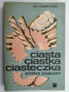CIASTA CIASTKA CIASTECZKA. WYPIEK DOMOWY - Jan Czernikowski