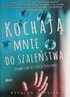 KOCHAJĄ MNIE DO SZALEŃSTWA - Brygida Grysiak