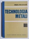TECHNOLOGIA METALI CZĘŚĆ III - Stefan Okoniewski 1972