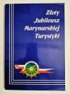 ZŁOTY JUBILEUSZ MARYNARSKIEJ TURYSTYKI 50 LAT ODDZIAŁU PTTK MARYNARKI WOJENNEJ 1963-2013 
