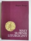 MAŁY SŁOWNIK LITURGICZNY - Rupert Berger 1990