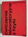 ĆWICZENIA LABORATORYJNE Z FIZYKI - Tadeusz Dryński 1977