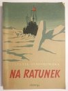 NA RATUNEK - Stefania Sempołowska 1953