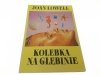 KOLEBKA NA GŁĘBINIE - Joan Lowell 1990