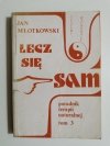 LECZ SIĘ SAM. PORADNIK TERAPII NATURALNEJ TOM 3 - Jan Młotkowski 1992
