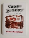 CZAS PRÓBY WIELUŃ-WROCŁAW 1980-1989 - Roman Kowalczyk 2005