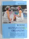 WODNE OCZYSZCZANIE ORGANIZMU - Jane Scrivner