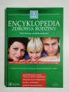 ENCYKLOPEDIA ZDROWIA RODZINY TOM 1 TWÓJ DOMOWY PORADNIK 2005