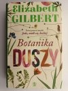 BOTANIKA DUSZY - Elizabeth Gilbert
