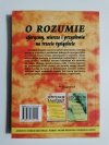 O ROZUMIE. AFORYZMY, WIERSZE I PRZYSŁOWIA NA TRZECIE TYSIĄCLECIE 2000