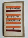 500 ZAGADEK ZOOLOGICZNYCH - Jadwiga Wernerowa 1965