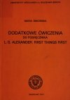 DODATKOWE ĆWICZENIA DO PODRĘCZNIKA L. G. ALEXANDER: FIRST THINGS FIRST - Maria Śmicińska